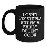 Funny Cook Black Coffee Mugs, Gifts for Men from Friends, I Can't Fix Stupid But I'm A Fairly Decent Cook, Black Coffee Mug Christmas Unique Gifts - Main